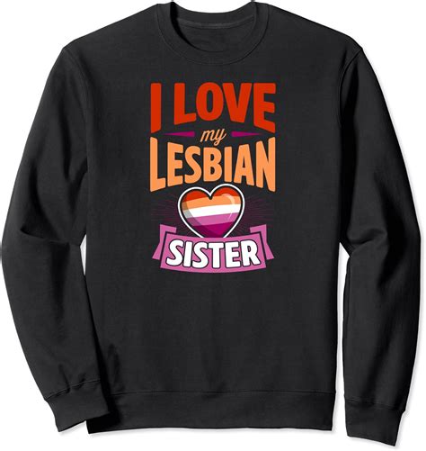 I Love My Lesbian Sister Cute Proud Gay Lgbtq Sibling Sweatshirt Amazon De Fashion