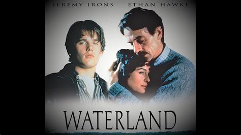 Waterland Jeremy Irons Ethan Hawke Lena Headey Full Movie Youtube