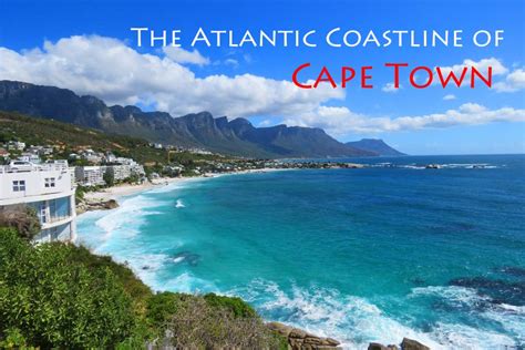 Photo Essay The Atlantic Coastline Of Cape Town South Africa Travel