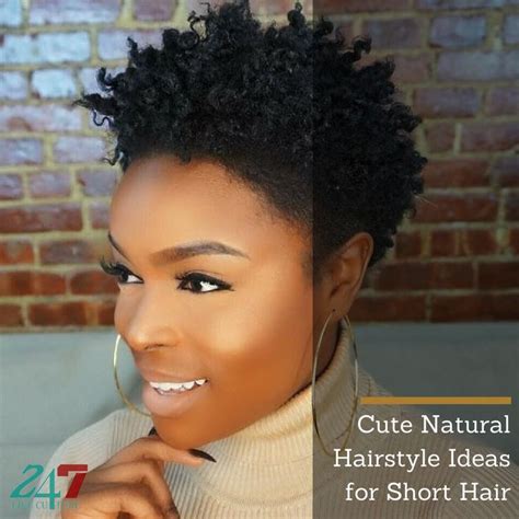 Cute Natural Hairstyle Ideas For Short Hair — 247 Live Culture Magazine Cute Natural