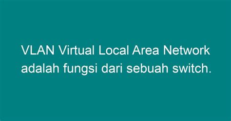 VLAN Virtual Local Area Network Adalah Fungsi Dari Sebuah Switch Geograf