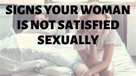 Signs Your Woman Is Not Satisfied Sexually Youtube