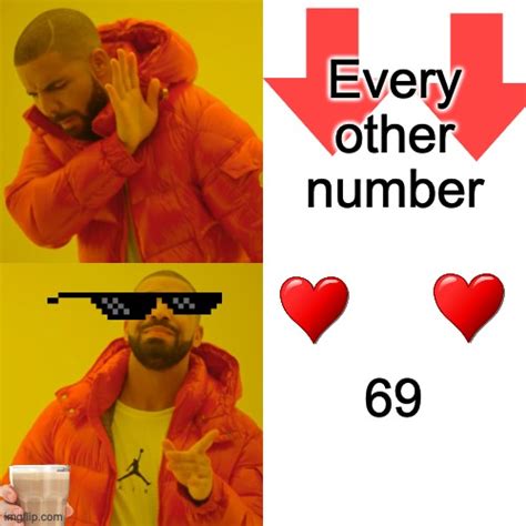 Gotta Love The Number 69 Imgflip
