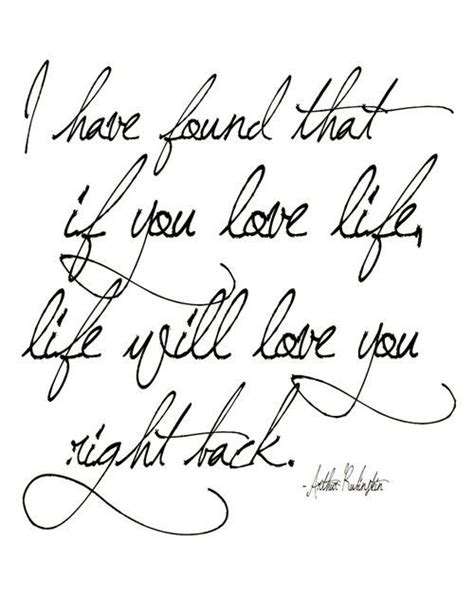 I Have Found That If You Love Life Life Will Love You Right Back