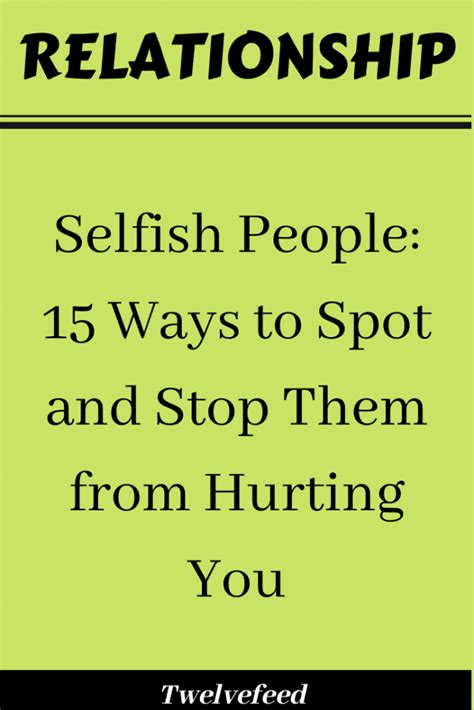 Selfish People 15 Ways To Spot And Stop Them From Hurting You The