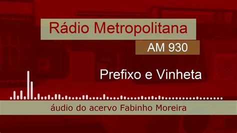 Prefixo E Vinheta Da Rádio Metropolitana Am 930 Youtube