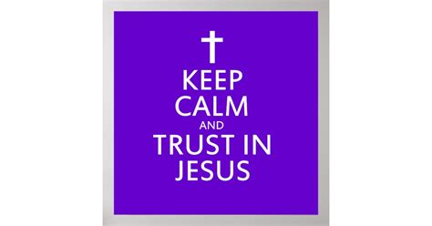Keep Calm And Trust In Jesus Poster Zazzle