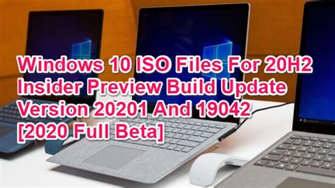 Download Windows 10 Iso Files For 20h2 Build 19042 And 20201 Full Beta