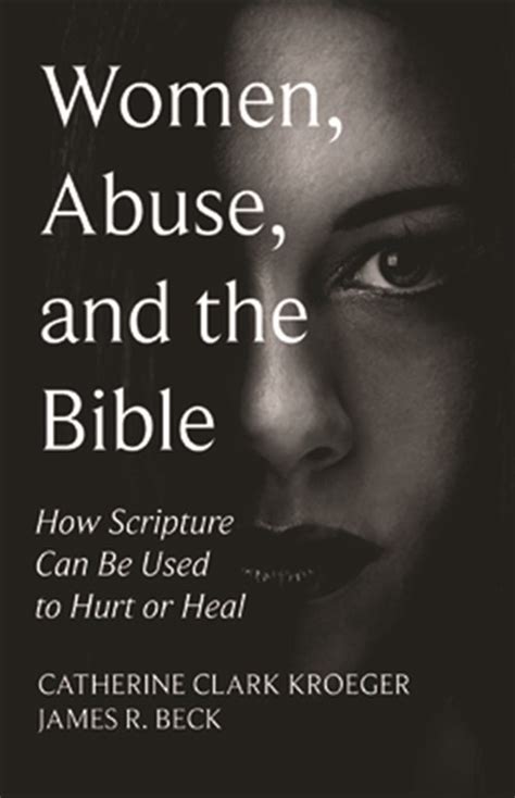 Women Abuse And The Bible How Scripture Can Be Used To Hurt Or Heal