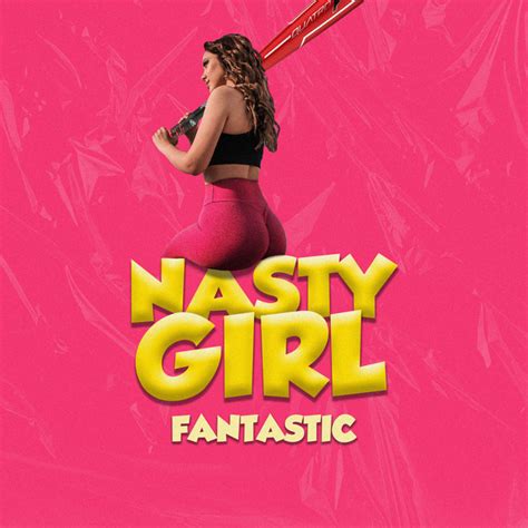 Nasty Girl Fantastic Song And Lyrics By Jasc Spotify