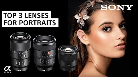 Top 3 Lenses For Portrait Photography Sony Alpha Universe Youtube