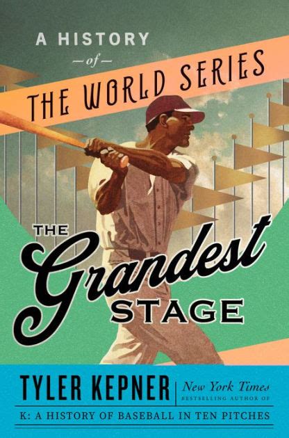 The Grandest Stage A History Of The World Series By Tyler Kepner Paperback Barnes And Noble®
