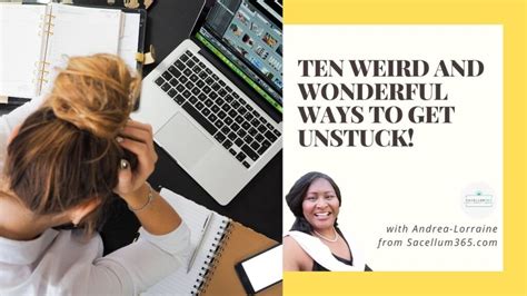 Ten Weird And Wonderful Ways To Get Unstuck