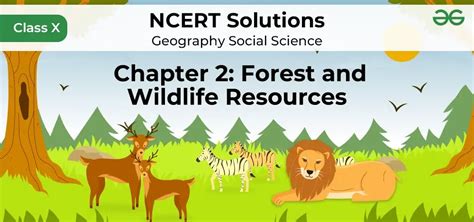 chapter 2 forest and wildlife resources ncert solutions for class 10 geography social science