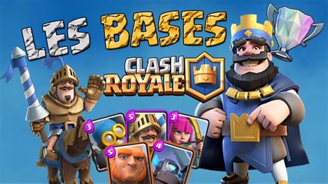 Les Bases Clash Royale 1 Youtube