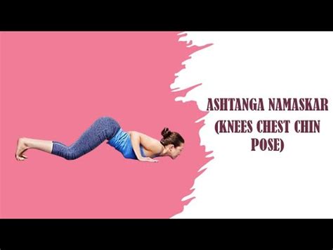 Beginners Yoga How To Do Ashtanga Namaskar Knees Chest Chin Pose