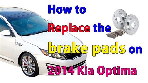How To Install Replace Brake Pads On 2014 Kia Optima Youtube