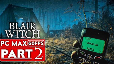 Blair Witch Gameplay Walkthrough Part 2 1080p Hd 60fps Pc Max Settings