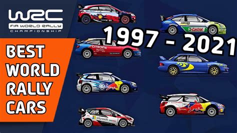 The Best World Rally Cars 1997 To 2021 The World Rally Car Era Of