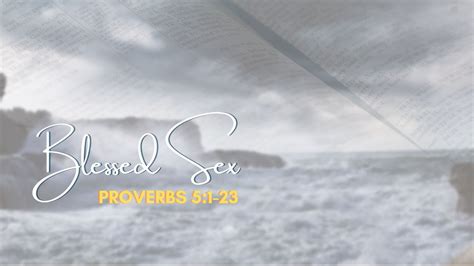 Sermon Blessed Sex Scripture Reading Proverbs 5 1 23 Proverbs 5 1 23 Bible Portal