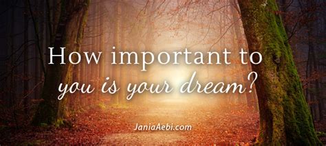How Important To You Is Your Dream Jania Aebi