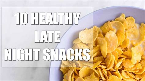 Healthy Foods To Eat 10 Healthy Late Night Snacks Healthylife Youtube