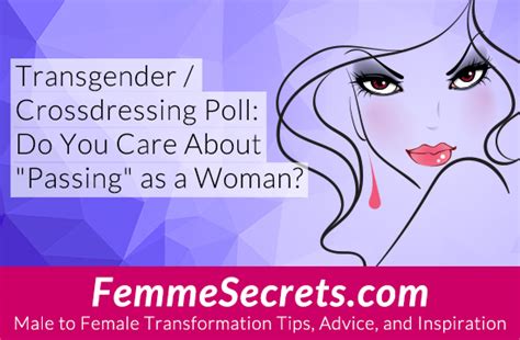 Do You Care About Passing As A Woman Transgender Crossdressing Poll