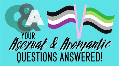 Answering Your Asexual And Aromantic Questions Youtube