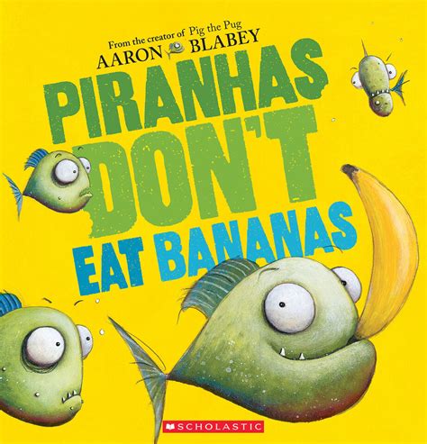 Piranhas Dont Eat Bananas Les Indispensables Du Prof Scholastic Canada