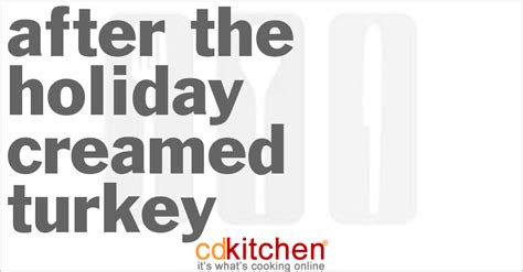 After The Holiday Creamed Turkey Recipe