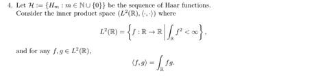 solved 4 let h {h n m nu {0 be the sequence of haar