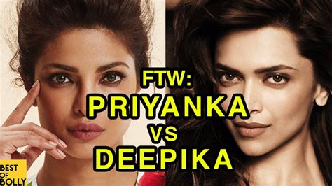 Priyanka Chopra Vs Deepika Padukone For The Win YouTube