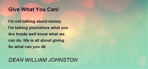 Give What You Can Give What You Can Poem By Dean William Johnston