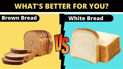Brown Bread Vs White Bread Which Is Better For Fat Loss Chirag