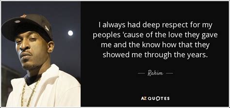 Rakim Quote I Always Had Deep Respect For My Peoples Cause Of