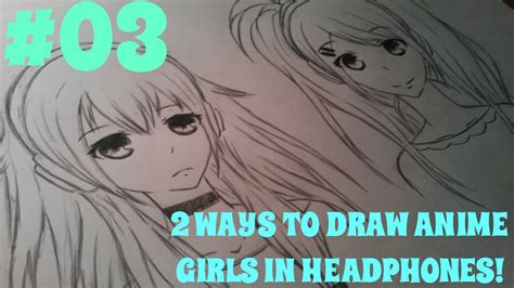 Lets Draw Anime Girls With Headphones 2 Ways Youtube