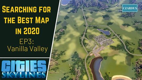 Searching For The Cities Skylines Best Map In 2020 Ep3 Vanilla
