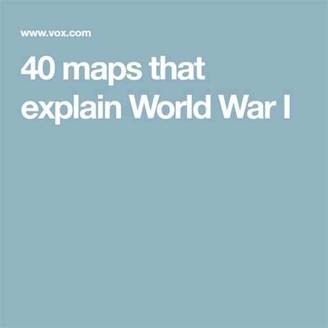 40 Maps That Explain World War I World War World War I War