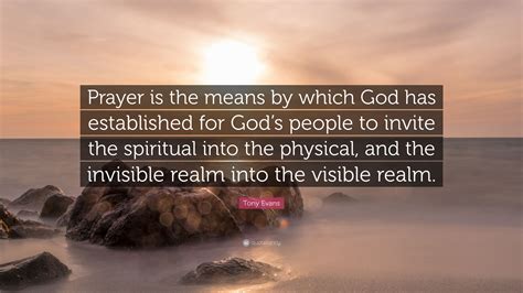 Tony Evans Quote Prayer Is The Means By Which God Has Established For