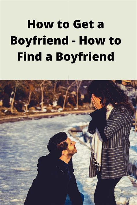How To Get A Boyfriend How To Find A Boyfriend Find A Boyfriend