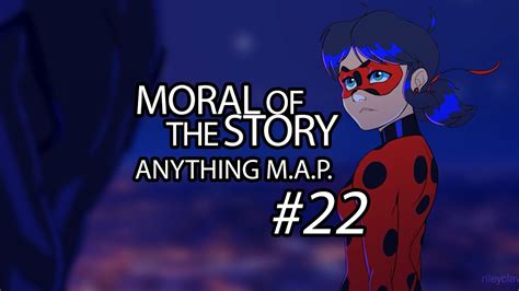 Moral Of The Story Anything Map 22 Miraculous Ladybug Youtube