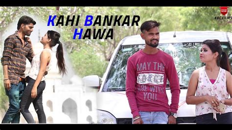 Kahibankarhawa New Hindi Covar Song Romantic Song👌 Kbc Films