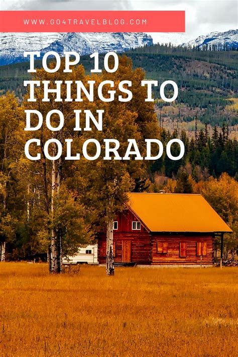Top 10 Things To Do In Colorado Go 4 Travel Blog Colorado Travel