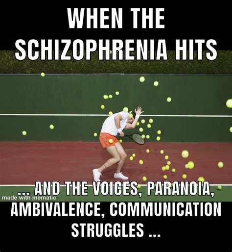 Schizophrenia Memes Ive Made Georgia