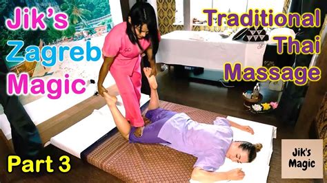 jik s zagreb magic traditional thai massage part 3 youtube