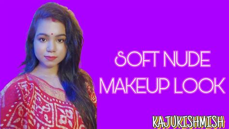 How To Create Soft Nude Makeup Looksmakeupyoutube Youtube