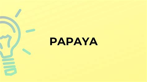What Is The Meaning Of The Word Papaya Youtube