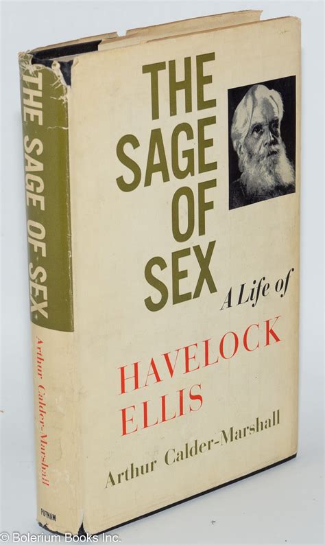 The Sage Of Sex A Life Of Havelock Ellis Arthur Calder Marshall