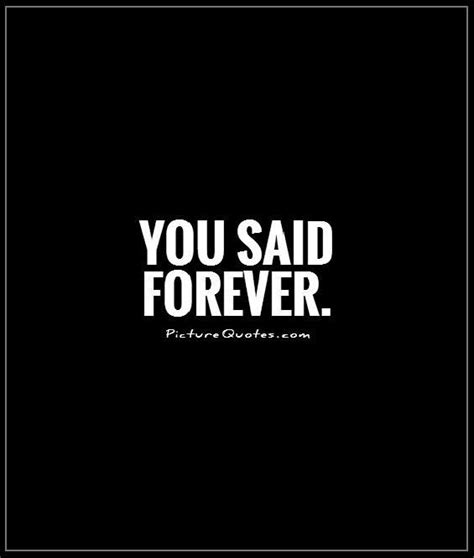 You Said Forever Picture Quotes