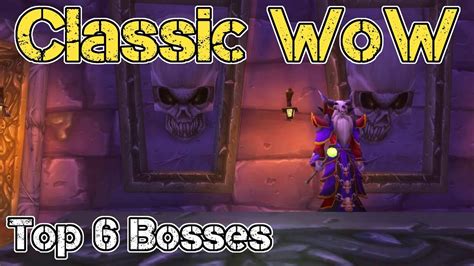 Classic Wow Top 6 Bosses Youtube